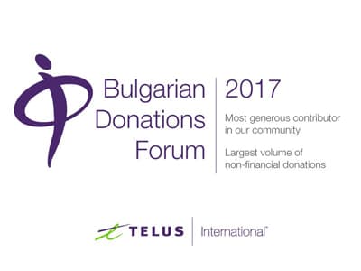 Bulgarian Donations Forum 2017 Most generous contributor in our community Largest volume of non-financial donations. TELUS | International