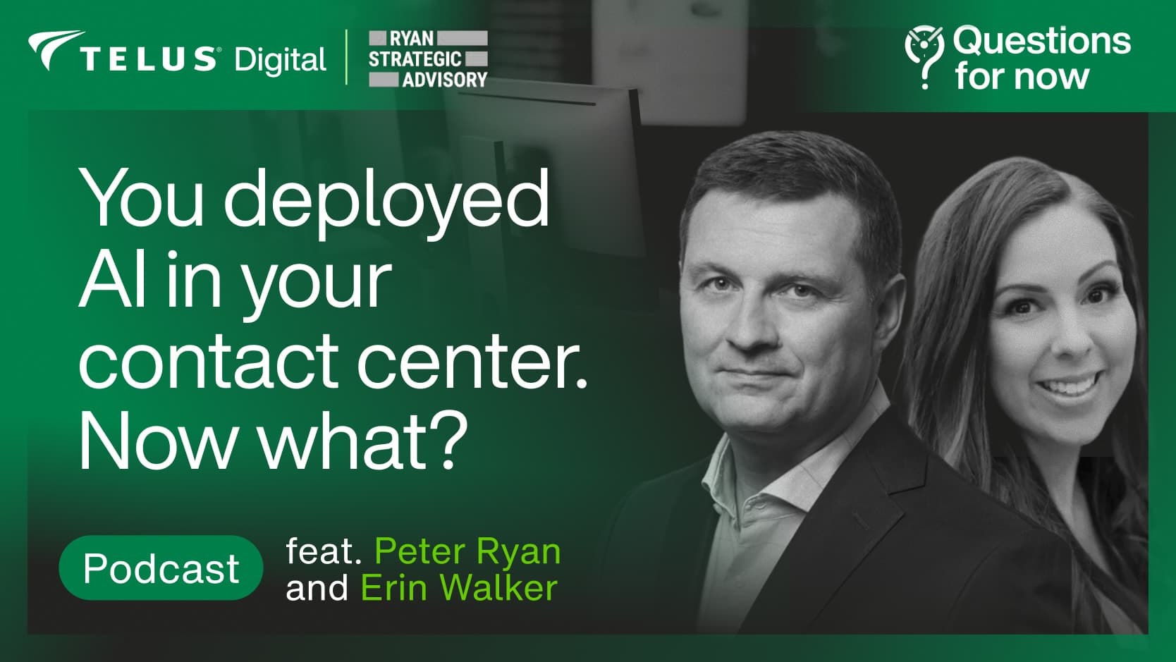 Questions for now - You deployed AI in your contact center. Now what?